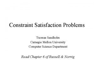 Constraint Satisfaction Problems Tuomas Sandholm Carnegie Mellon University