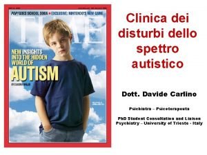 Clinica dei disturbi dello spettro autistico Dott Davide