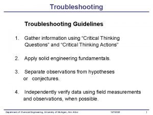 Troubleshooting Guidelines 1 Gather information using Critical Thinking