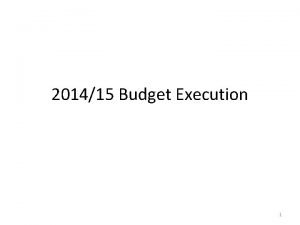 201415 Budget Execution 1 Table 1 201415 Budget