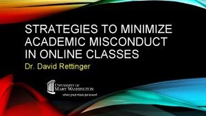 STRATEGIES TO MINIMIZE ACADEMIC MISCONDUCT IN ONLINE CLASSES