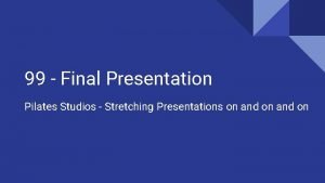 99 Final Presentation Pilates Studios Stretching Presentations on