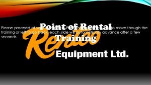 Point of Rental Training Please proceed at your