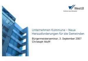 Unternehmen Kommune Neue Herausforderungen fr die Gemeinden Brgermeisterseminar