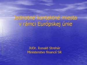 Jednotn kontaktn miesta v rmci Eurpskej nie JUDr