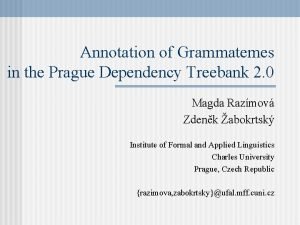 Annotation of Grammatemes in the Prague Dependency Treebank