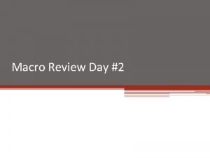 Macro Review Day 2 The Spending Multiplier multiplier