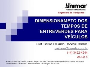 Engenharia de Transportes I DIMENSIONAMETO DOS TEMPOS DE