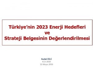 Trkiyenin 2023 Enerji Hedefleri ve Strateji Belgesinin Deerlendirilmesi