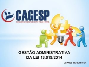 GESTO ADMINISTRATIVA DA LEI 13 0192014 JOANEZ WOSCHNACK