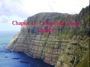 Chapter 15 Continental Flood Basalts Large Igneous Provinces