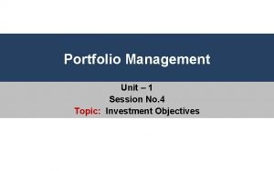 Portfolio Management Unit 1 Session No 4 Topic