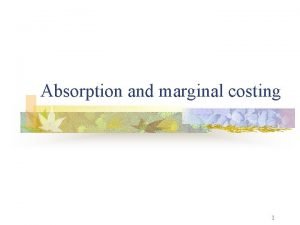 Absorption and marginal costing 1 Introduction n n