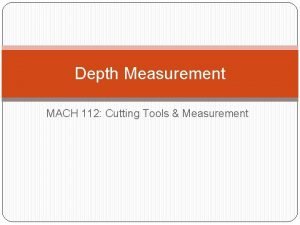 Depth Measurement MACH 112 Cutting Tools Measurement USING