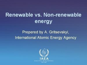 Renewable vs Nonrenewable energy Prepered by A Gritsevskyi