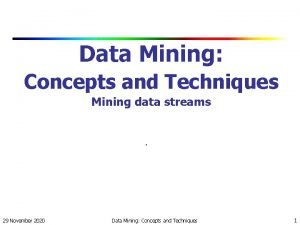 Basic concepts in mining data streams Basic concepts in mining data streams