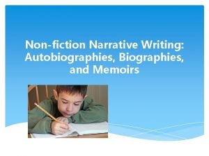 Nonfiction Narrative Writing Autobiographies Biographies and Memoirs Important