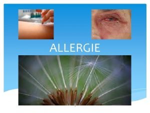ALLERGIE 1 Allergie Abnormale reactie van het lichaam
