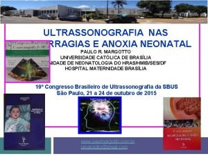 ULTRASSONOGRAFIA NAS HEMORRAGIAS E ANOXIA NEONATAL PAULO R