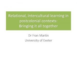 Relational intercultural learning in postcolonial contexts Bringing it