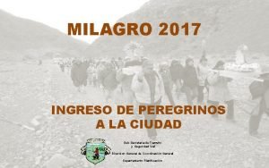 MILAGRO 2017 INGRESO DE PEREGRINOS A LA CIUDAD