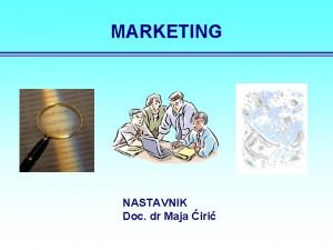 MARKETING NASTAVNIK Doc dr Maja iri OPTI PODACI