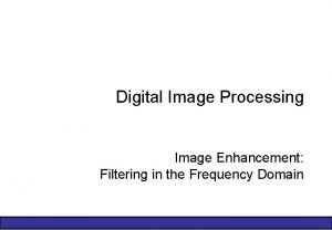 Digital Image Processing Image Enhancement Filtering in the