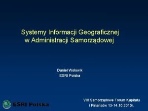 Systemy Informacji Geograficznej w Administracji Samorzdowej Daniel Woowik