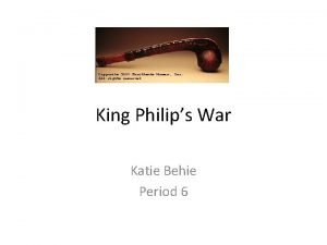 King Philips War Katie Behie Period 6 PRE