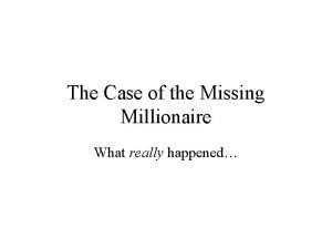 The Case of the Missing Millionaire What really