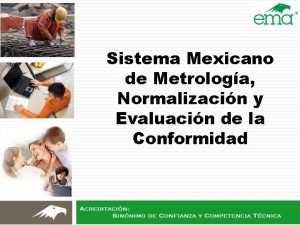 Sistema Mexicano de Metrologa Normalizacin y Evaluacin de