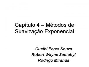 Captulo 4 Mtodos de Suavizao Exponencial Gueibi Peres