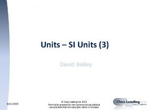 Units SI Units 3 David Bailey 30112020 Class