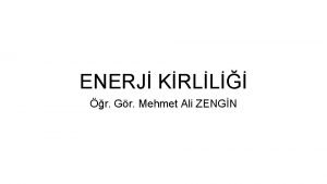 ENERJ KRLL r Gr Mehmet Ali ZENGN KONU