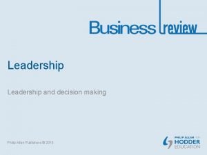 Leadership and decision making Philip Allan Publishers 2015