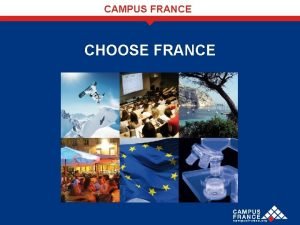 CAMPUS FRANCE CHOOSE FRANCE THE ROLE OF CAMPUS