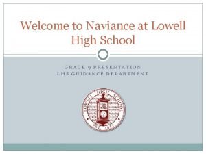 Welcome to Naviance at Lowell High School GRADE
