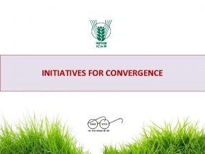 INITIATIVES FOR CONVERGENCE ICAR 2017 18 113 ICAR