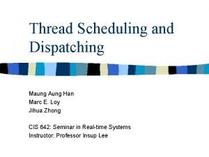 Thread Scheduling and Dispatching Maung Aung Han Marc