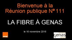 Bienvenue la Runion publique N 111 LA FIBRE