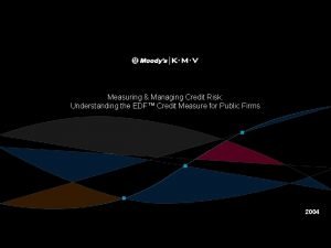 Measuring and managing credit risk