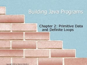 Building Java Programs Chapter 2 Primitive Data and
