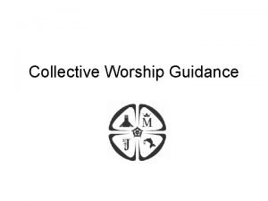 Collective Worship Guidance COLLECTIVE ACT OF WORSHIP PLANNER