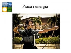 Zasada zachowania energii mechanicznej mówi, że Zasada zachowania energii mechanicznej mówi, że
