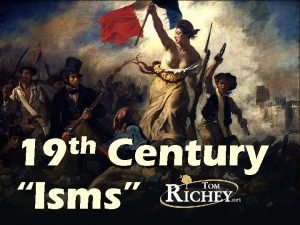 th 19 Century Isms FORGET WHAT YOU THINK
