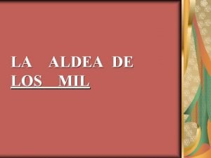 LA ALDEA DE LOS MIL La aldea de