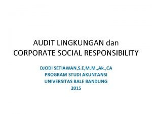 AUDIT LINGKUNGAN dan CORPORATE SOCIAL RESPONSIBILITY DJODI SETIAWAN