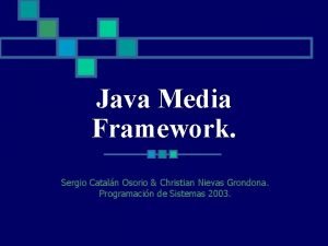 Java Media Framework Sergio Cataln Osorio Christian Nievas