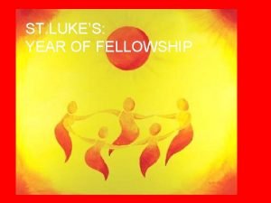 ST LUKES YEAR OF FELLOWSHIP BEING A CHRISTAIN