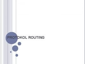 PROTOKOL ROUTING Distance Vector Routing Protocol Protokol distance